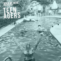 Teen Agers - When We Were