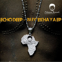 Echo Deep - Buy'ekhaya - EP (Incl. Remixes)