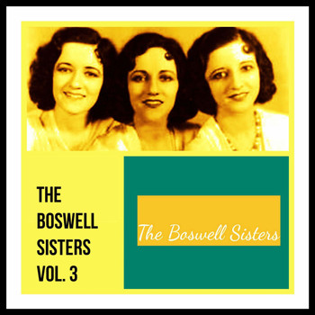 The Boswell Sisters - The Boswell Sisters, Vol. 3