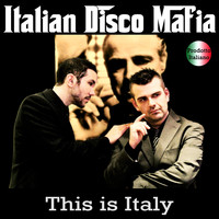 Italian Disco Mafia - This Is Italy