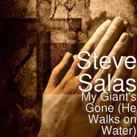 Steve Salas - My Giant's Gone (He Walks on Water)