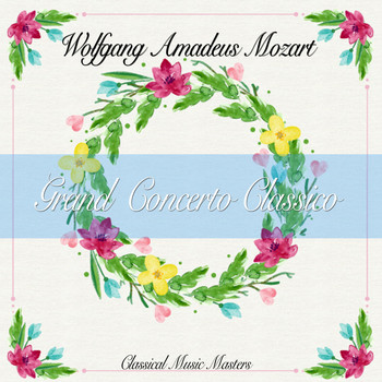 Wolfgang Amadeus Mozart - Grand Concerto Classico (Classical Music Masters) (Classical Music Masters)