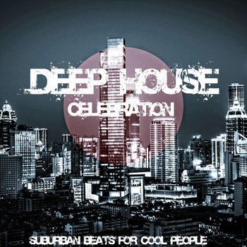 Various Artists - Deep House Celebration (Suburban Beats for Cool People)