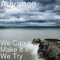 Advance - We Can Make It If We Try