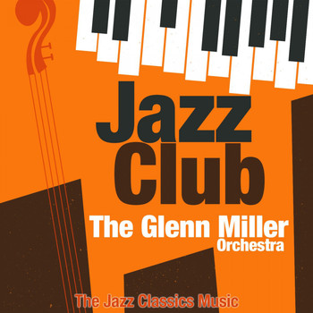 The Glenn Miller Orchestra - Jazz Club (The Jazz Classics Music)