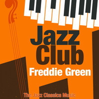 Freddie Green - Jazz Club (The Jazz Classics Music)