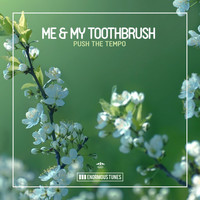 Me & My Toothbrush - Push the Tempo