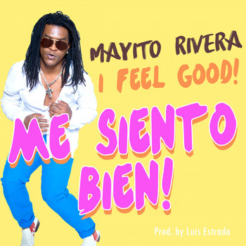 Mayito Rivera - Me Siento Bien (I Feel Good)