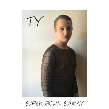 Ty - Super Bowl Sunday