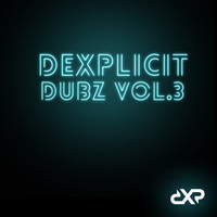 Dexplicit - Dexplicit Dubz, Vol. 3