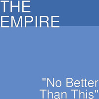 The Empire - No Better Than This (Explicit)