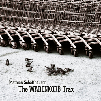 Mathias Schaffhauser - The Warenkorb Trax