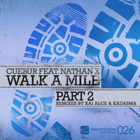 Cuebur - Walk a Mile, Pt. 2