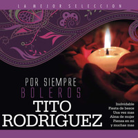 Tito Rodriguez - Por Siempre Boleros / Tito Rodriguez
