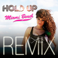 Hold Up - Miami Beach Remix