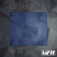 X5 Dubs - Go DJ