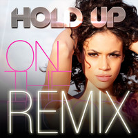 Hold Up - On the Floor Remix