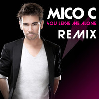 Mico C - You Leave Me Alone Remixes