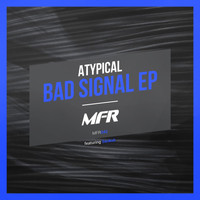 Atypical - Bad Signal EP