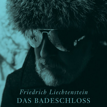 Friedrich Liechtenstein - Das Badeschloss (Made for the Future)