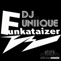 Dj Uniique - The Funkataizer