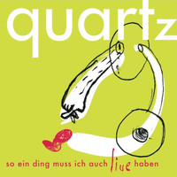Quartz - So Ein Ding Muss Ich Auch Live Haben