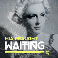 Mia Praught - Waiting / Instincts