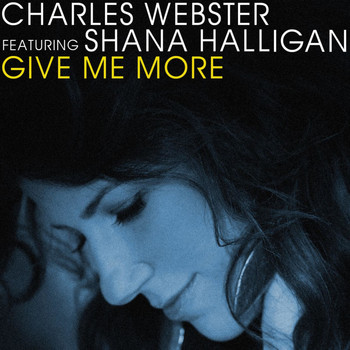Charles Webster & Shana Halligan - Give Me More