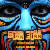 Cian Finn - Come Away (Gaudi Remix)