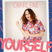 Charlene - Yourself