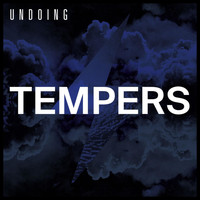 Tempers - Undoing
