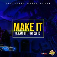 General B - Make It (feat. Tony Curtis) - Single