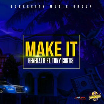 General B - Make It (feat. Tony Curtis) - Single