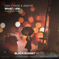 Dan Chase & Aneym - What I Am (Dave Neven Remix)