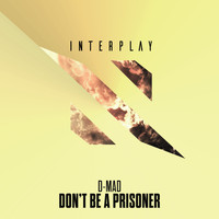 D-Mad - Don't Be A Prisoner