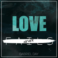 Gabriel Day - Love Never Fails