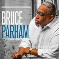 Bruce Parham - Your Presence