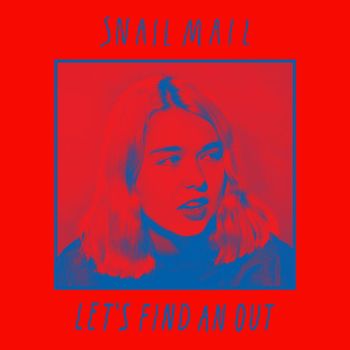 Snail Mail - Let's Find an Out