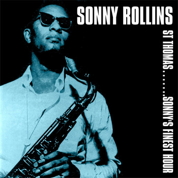 Sonny Rollins - St Thomas…….Sonny's Finest Hour