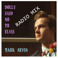 Mark Nevin - Dolly Said No to Elvis (Radio Mix)