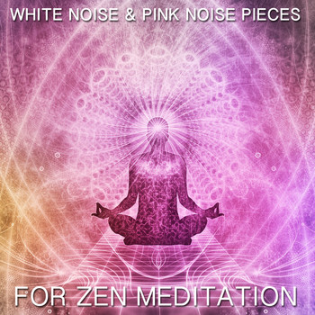 White Noise Baby Sleep, White Noise for Babies, White Noise Therapy - 15 White Noise & Pink Noise Pieces for Zen Meditation