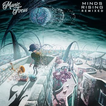 Manic Focus - Minds Rising Remixed (Explicit)