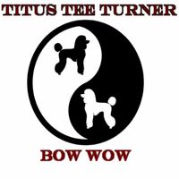 Titus Tee Turner - Bow Wow