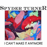 Spyder Turner - I Can't Make It Anymore