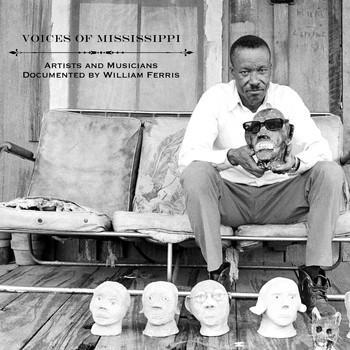 Various Artists - Voices of Mississippi: Artists and Musicians Documented by William Ferris
