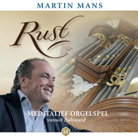 Martin Mans - Rust (Meditatief Orgelspel Vanuit Bolsward)