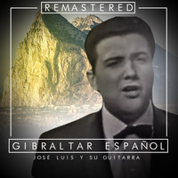 José Luis Y Su Guitarra - Gibraltar Español (Remastered)