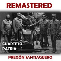 Cuarteto Patria - Pregón Santiaguero (Remastered)