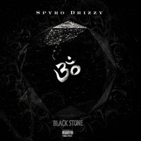 Spyro Drizzy - Black Stone (Explicit)