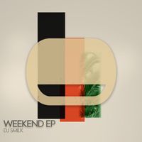 DJ Smilk - Weekend EP